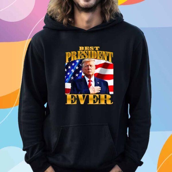 Trump Best President Ever Shirt