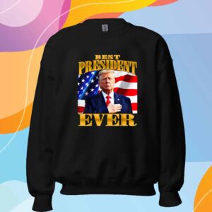 Trump Best President Ever Shirt