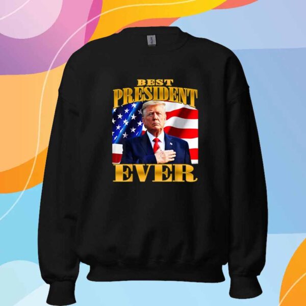 Trump Best President Ever Shirt