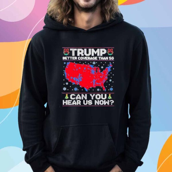 Trump Better Coverage Than 5G Can You Hear Us Now Ugly Christmas T-Shirt