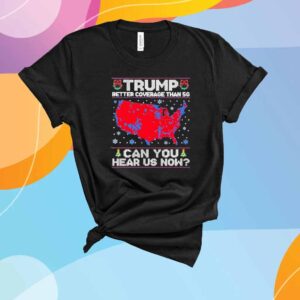 Trump Better Coverage Than 5G Can You Hear Us Now Ugly Christmas T-Shirt