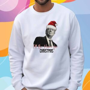 Trump I'll Be Home for Christmas 24' Shirt