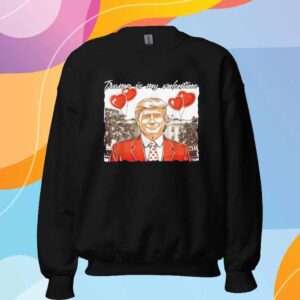 Trump Is My Valentine T-Shirt