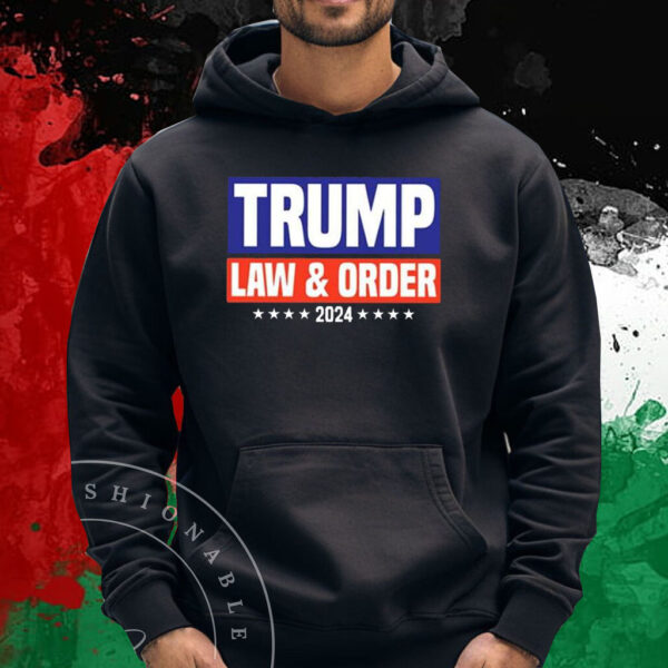 Trump Law And Order 2024 T-Shirt Hoodie