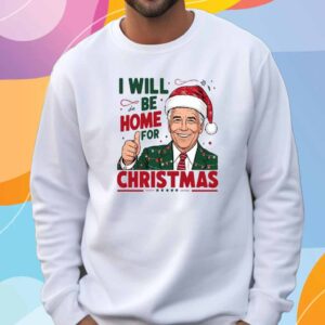 Trump President I Will Be Home For Christmas Shirt