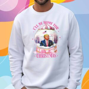 Trump President I'll Be Home for Christmas Shirt