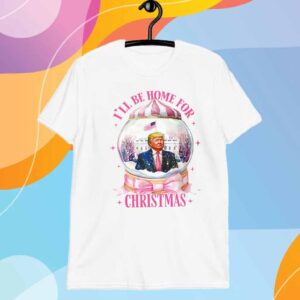 Trump President I'll Be Home for Christmas Shirt