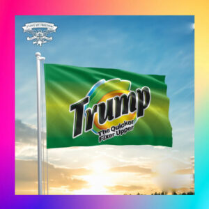 Trump The Quicker Fixer Upper Flag