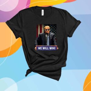 Trump We Will Win Shirt