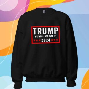 Trump We Won Get Over It 2024 Shirt