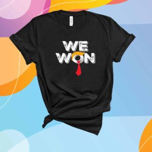 Trump We Won Shirt