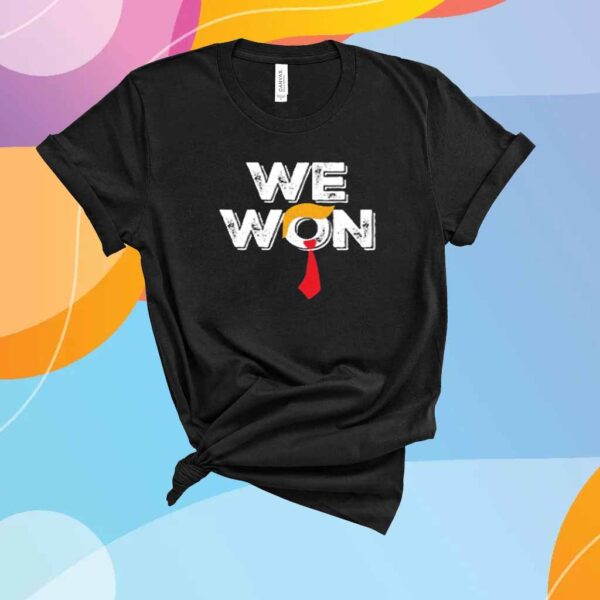 Trump We Won Shirt