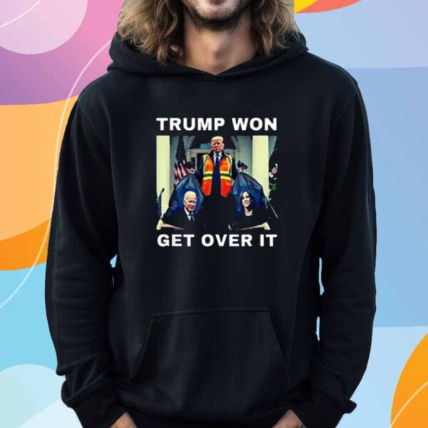 Trump Won Get Over It Garbage Biden Harris T-Shirt