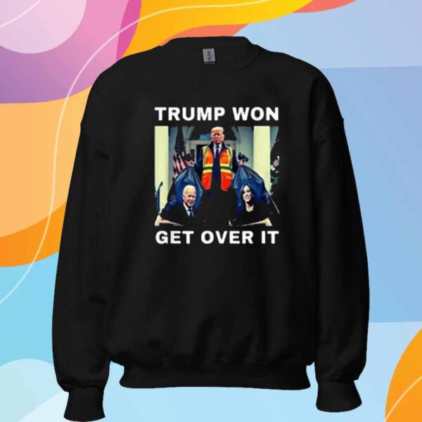 Trump Won Get Over It Garbage Biden Harris T-Shirt