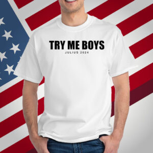 Try Me Boys Julius 2024 T-Shirt
