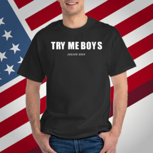 Try Me Boys Julius 2024 Tee Shirts