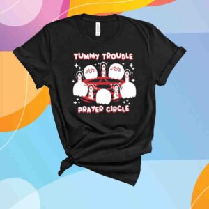 Tummy Trouble Prayer Circle Shirt