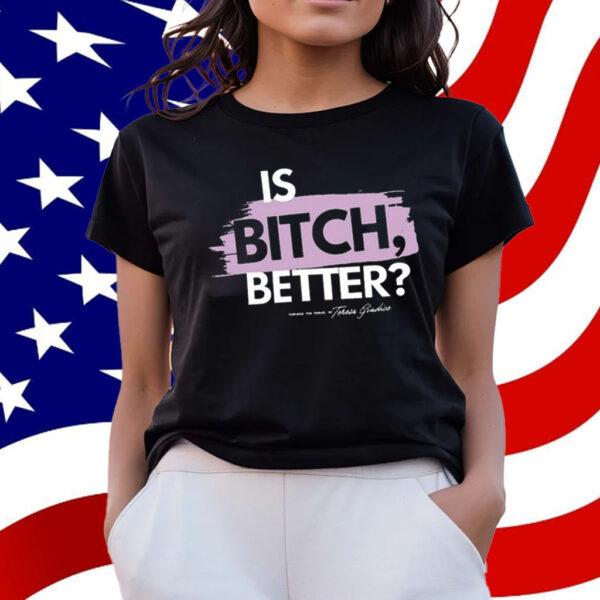 Turning The Tables Is Bitch Better T-Shirt