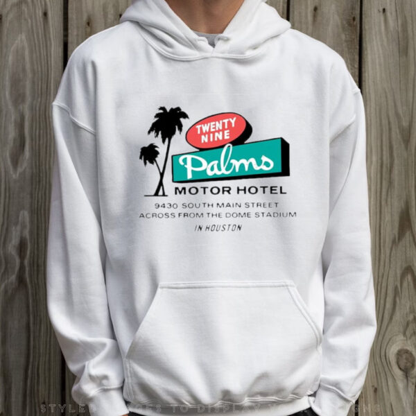 Twenty Nine Palms Motor Hotel 9430 South Main Street Across Form The Dome Stadium In Houston T-Shirt Hoodie