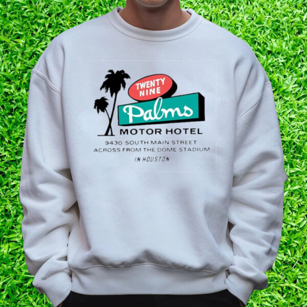 Twenty Nine Palms Motor Hotel 9430 South Main Street Across Form The Dome Stadium In Houston T-Shirt Sweatshirt