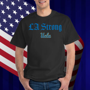 UCLA Bruins LA Strong Shirt