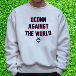 UConn Against the World T-Shirt Sweatshirt