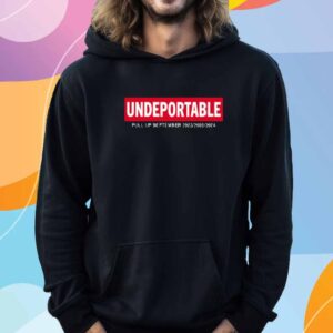 Undeportable Pull Up September 2022 2023 2024 T-Shirt