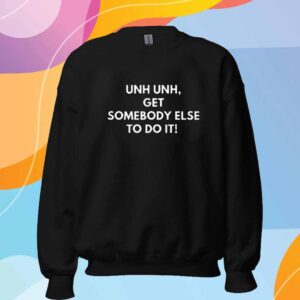 Unh Get Somebody Else To Do It T-Shirt