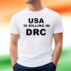 Usa Is Killing In Drc T Shirt
