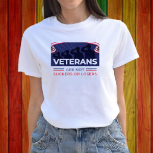 Veterans Are Not Suckers Or Losers Shirt