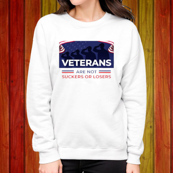 Veterans Are Not Suckers Or Losers Shirt