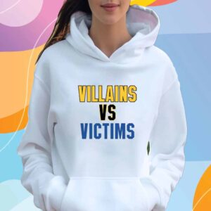 Villains Vs Victims Shirt