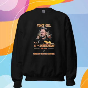 Vince Gill 67rd Anniversary 1957-2024 Thank You For The Memories T-Shirt Sweatshirt