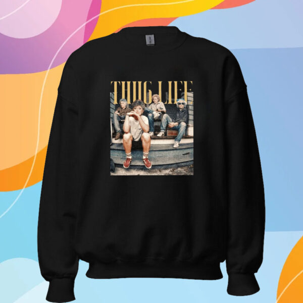 Vintage Thug Life Golden Girls Punk T-Shirt Sweatshirt