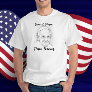 Viva Il Papa Pope Francis T-Shirt