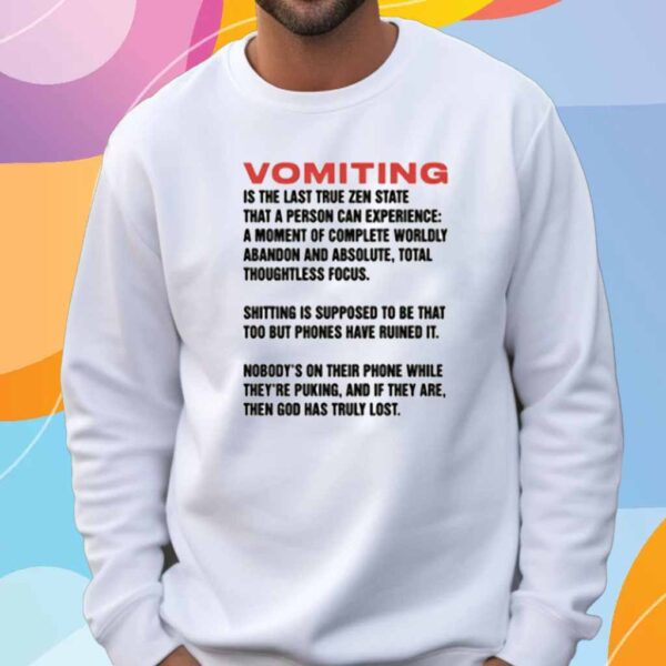 Vomiting Is The Last True Zen State That A Person Can Experience T-Shirt