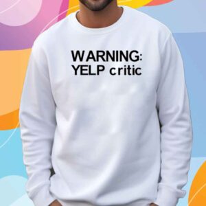 Warning Yelp Critic Shirt