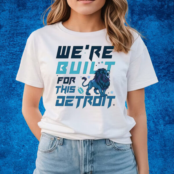 We Are Built For This Detroit Lions Football T-Shirts