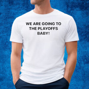 We Are Going To The Playoffs Baby Cleveland Browns T-Shirt