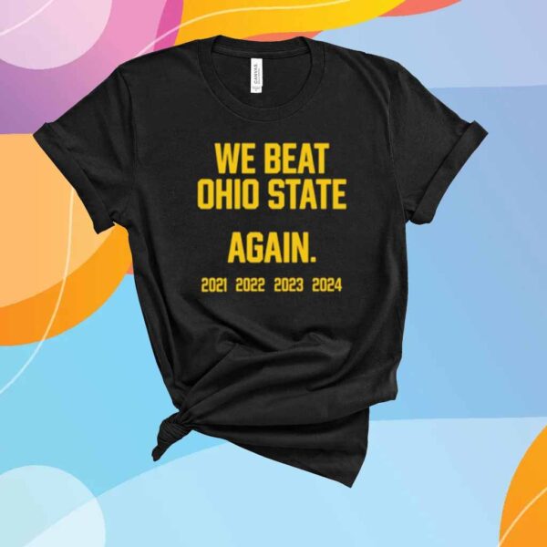 We Beat Ohio State Again 2024 T-Shirt