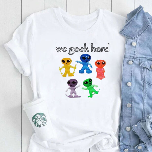 We Geek Hard Cringey T-Shirt