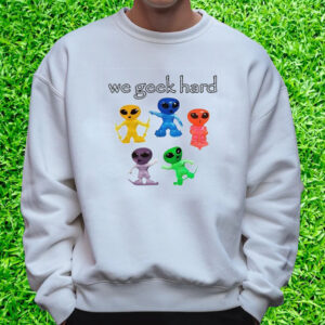 We Geek Hard Cringey T-Shirt Sweatshirt