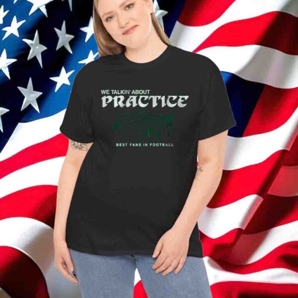 We Talkin' About Practice T-Shirt