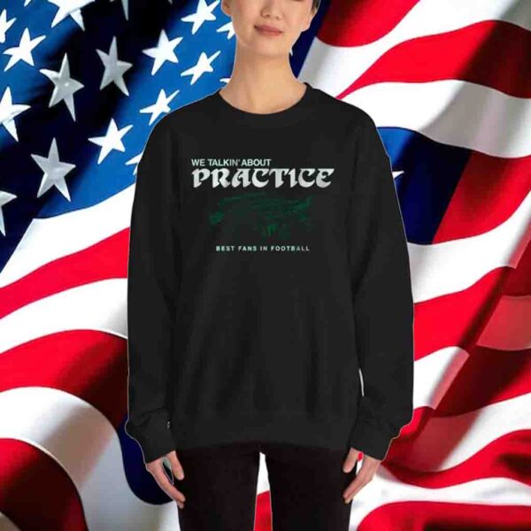 We Talkin' About Practice T-Shirt