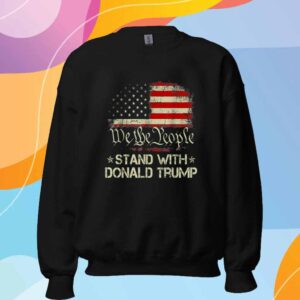 We The People Stand With Donald Trump 2024 Shirt