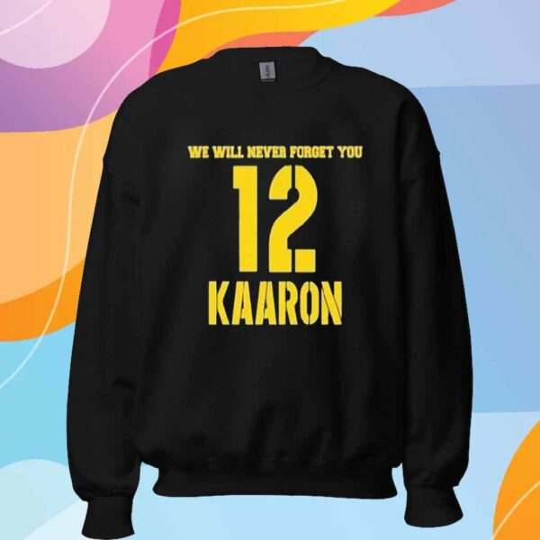 We Will Never Forget You Kaaron Aaron Rodgers Green Bay Packers T-Shirt