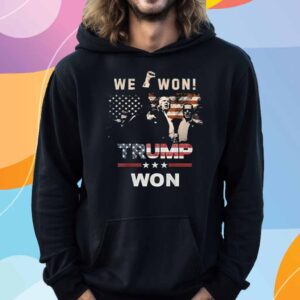 We Won Trump Won Shirt