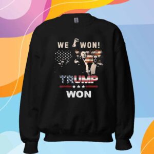 We Won Trump Won Shirt