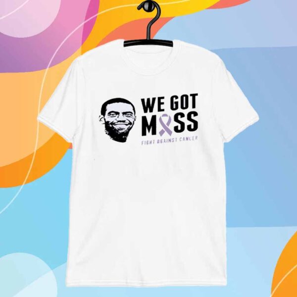 We got moss fight against cancer T-Shirt