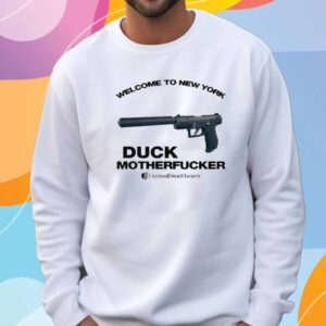 Welcome To New York, Duck Motherfucker T-Shirt